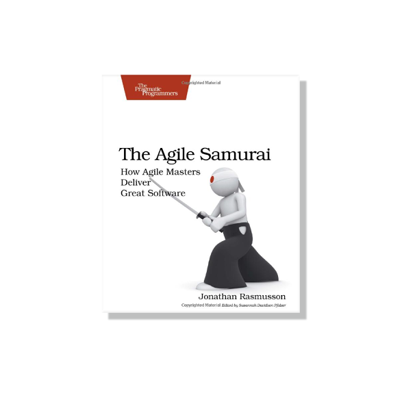 The Agile Samurai: How Agile Masters Deliver Great Software by Jonathan Rasmusson