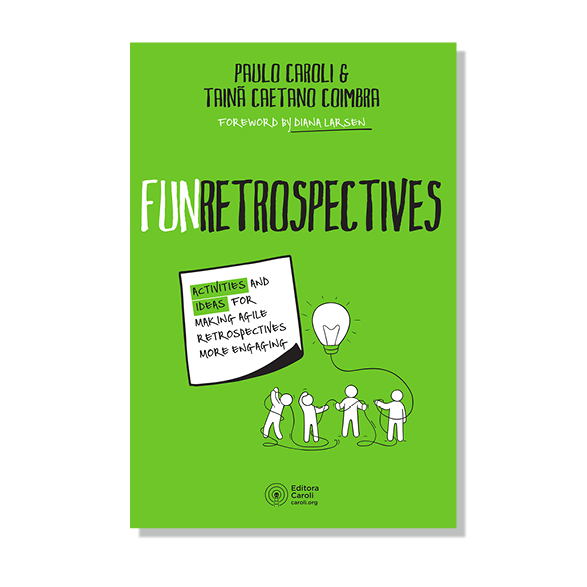 Fun Retrospectives by Paulo Caroli Fun Retrospectives by Paulo Caroli