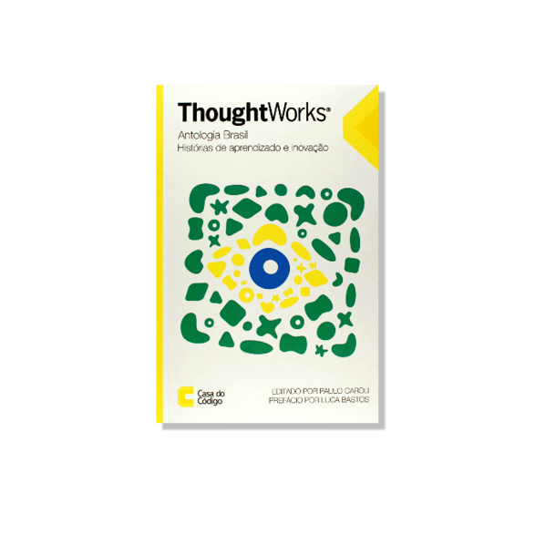 Thoughtworks Antologia Brasil  (PT-only) Paulo Caroli, editor