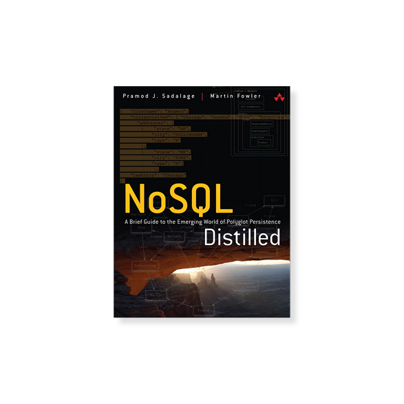 NoSQL Distilled: A Brief Guide to the Emerging World of Polyglot Persistence by Pramod Sadalage & Martin Fowler