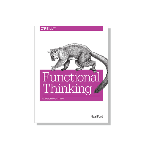 Functional Thinking by Neal Ford Functional Thinking by Neal Ford
