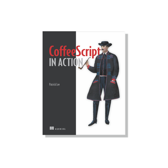 CoffeeScript in action  by Patrick Brian Lee