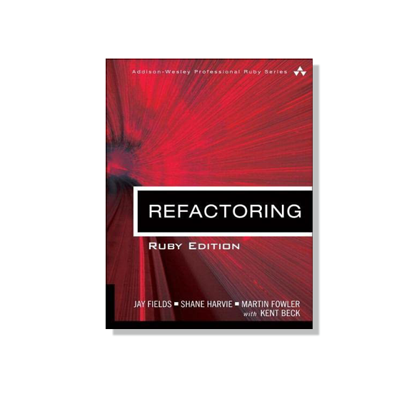 Refactoring: Ruby Edition by Jay Fields, Shane Harvie & Martin Fowler, co-authors