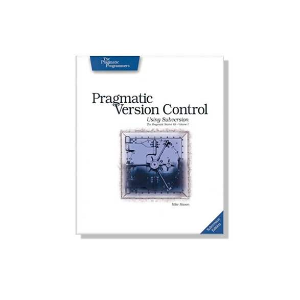 Pragmatic Version Control Using Subversion by Mike Mason