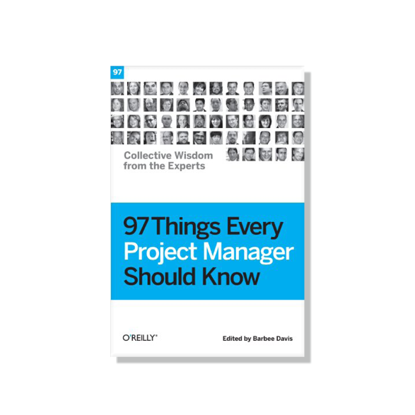 97 Things Every Project Manager Should Know Contributors: Adrian Wible, Anupam Kundu, Joe Zenevitch, Neal Ford and Pat Kua