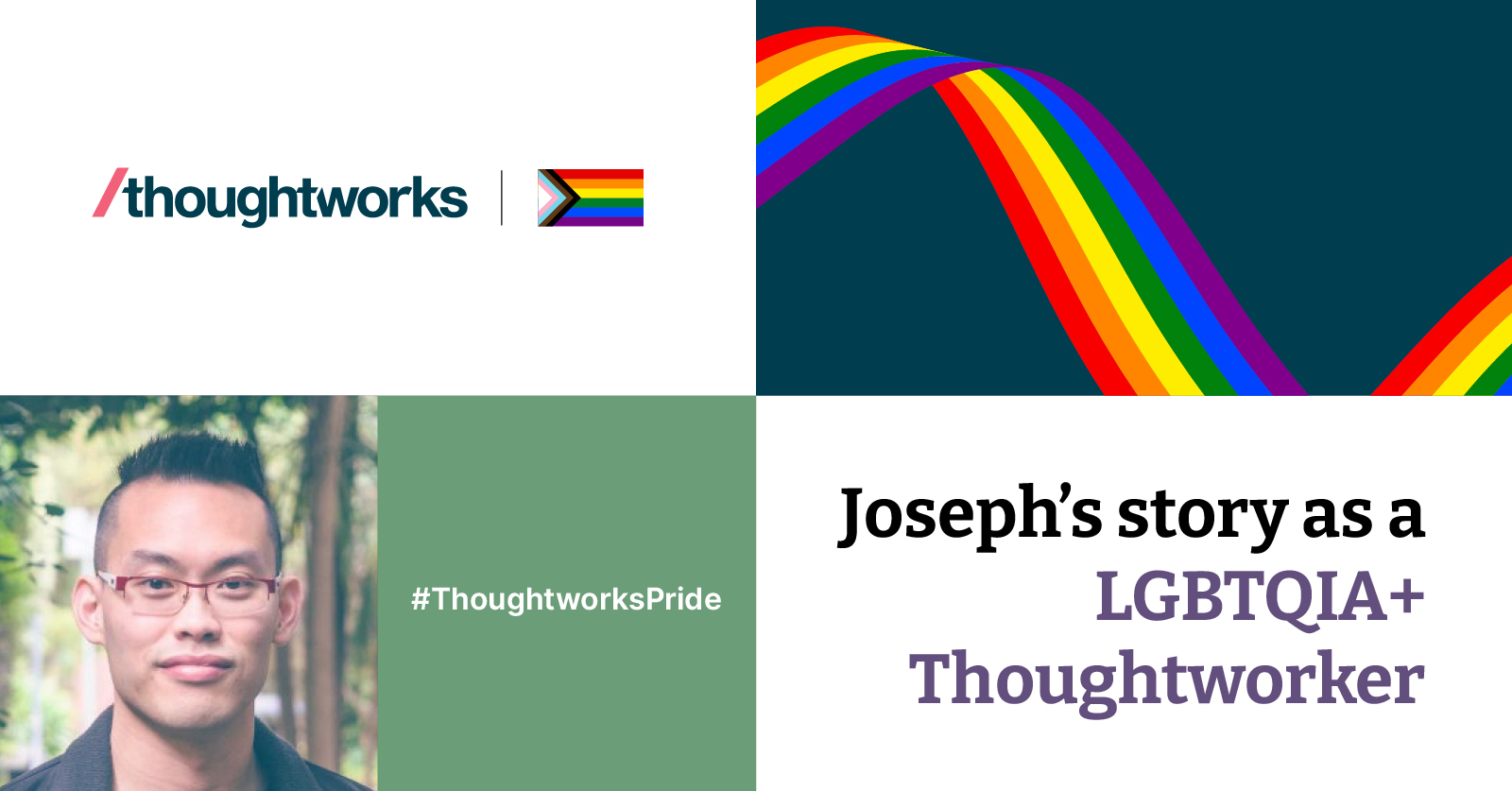 Joseph Chan story as a LGBTQIA plus Thoughtworker. Left hand side shows Joseph Chan headshot and right hand side shows Pride flag