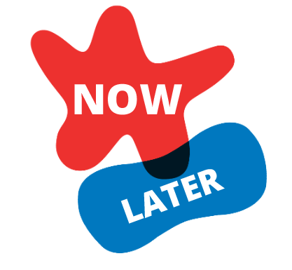 Now Later