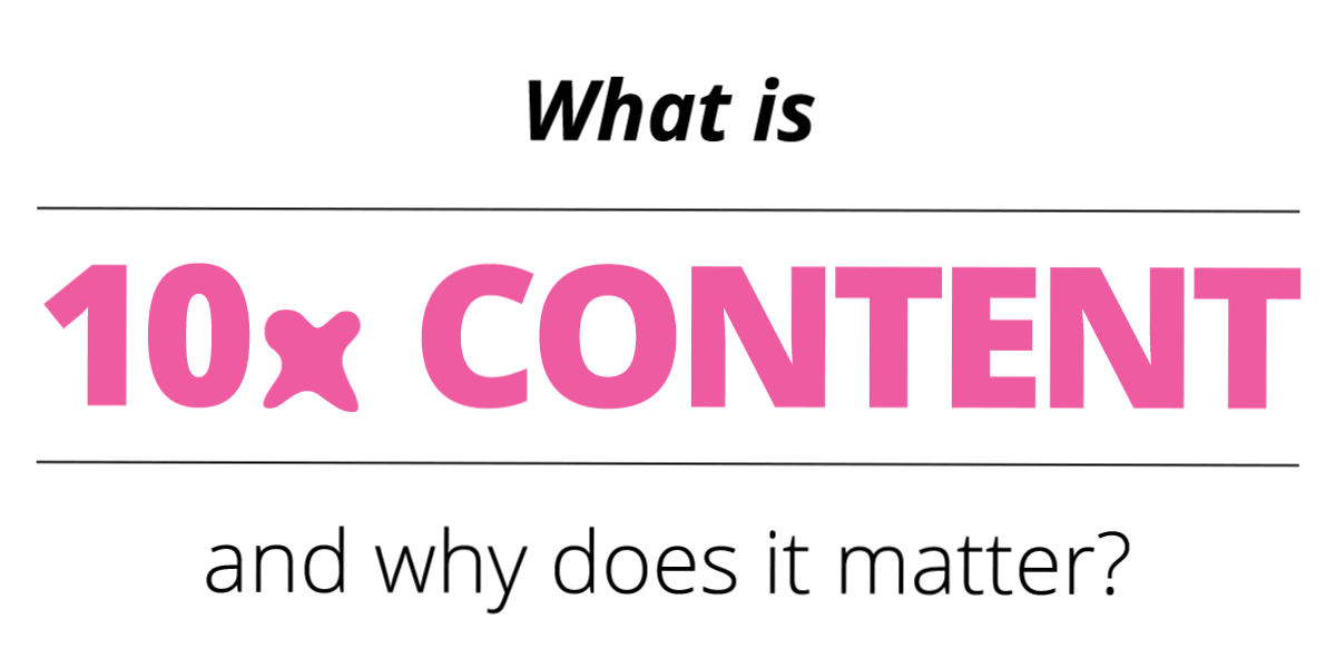 What is 10x Content?  What is 10x Content?