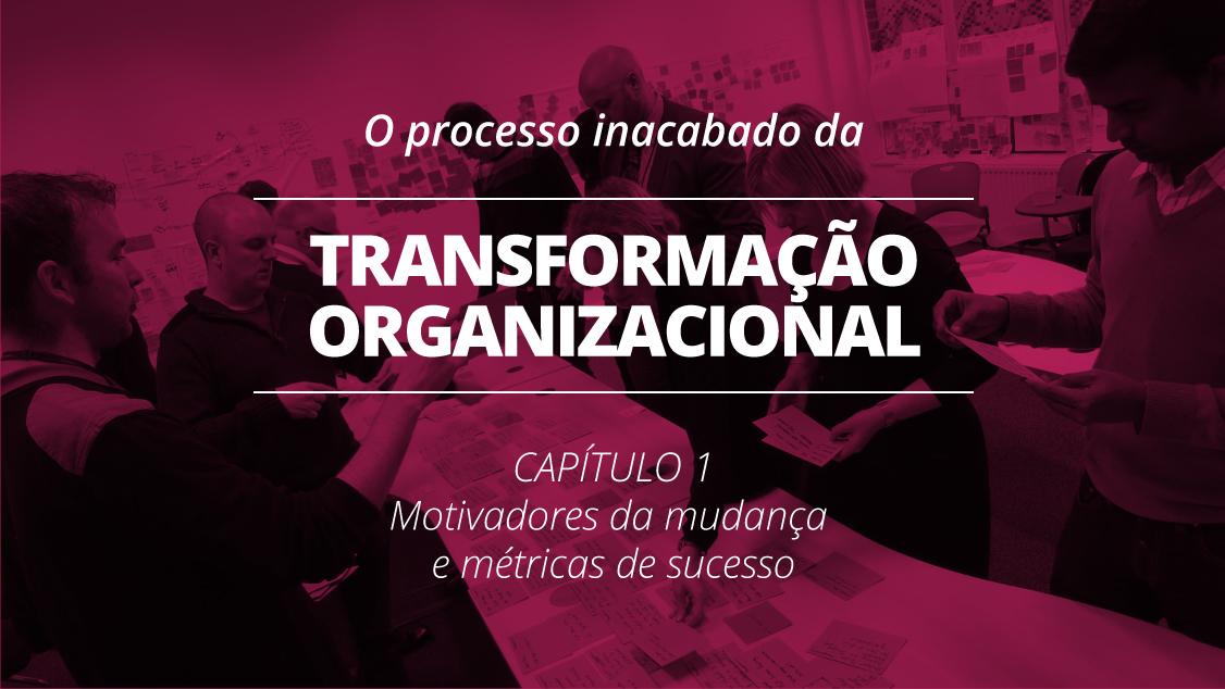 O Processo Inacabado da Transformação Organizacional