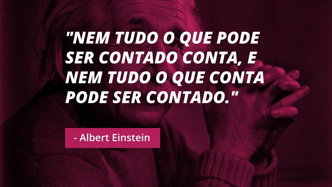 Fato curioso: Einstein argumentou contra KPIs tradicionais muito tempo atrás.