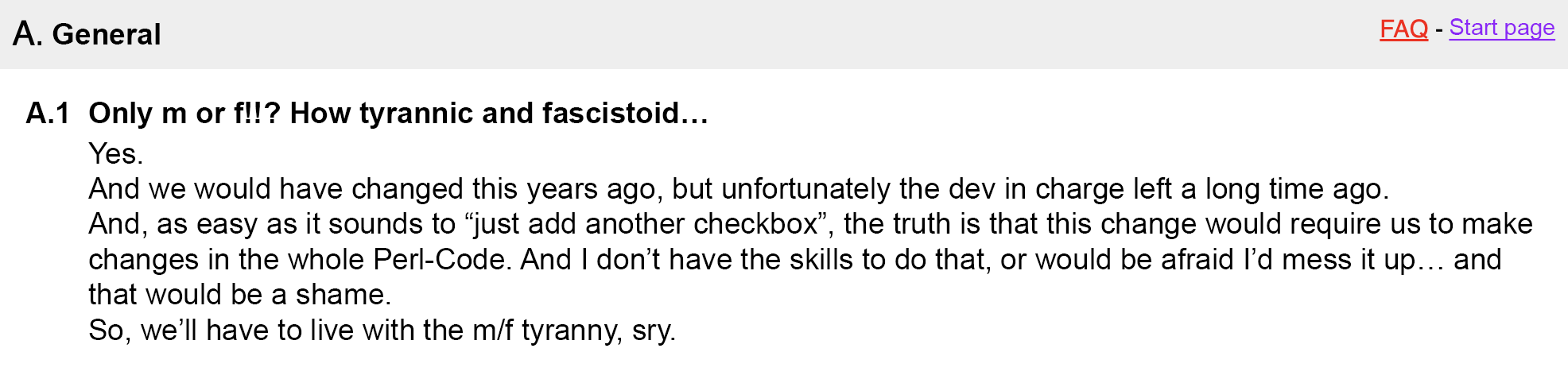 Question in FAQ of a website which questions why only men and women are provided as options for gender identity. The people running the website respond that the previous developer left the project and that the gender binary is too intertwined in their whole code to make changes.