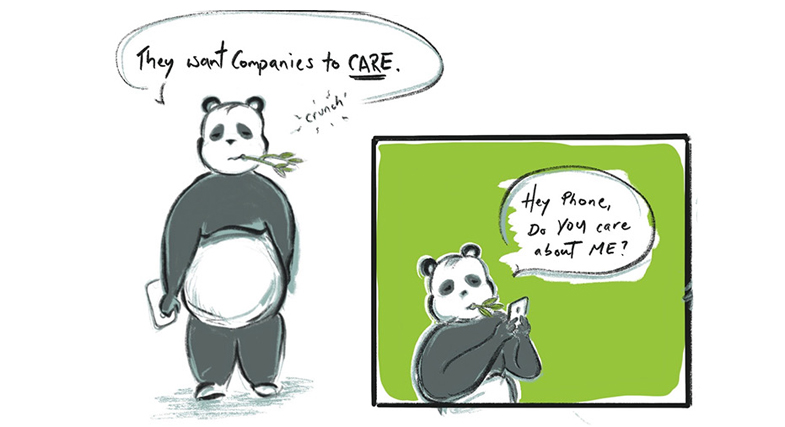 Panda puts phone down and says, ‘They want companies to care.’ Then panda looks at his phone and asks, ‘Hey Phone, do you care about me?’