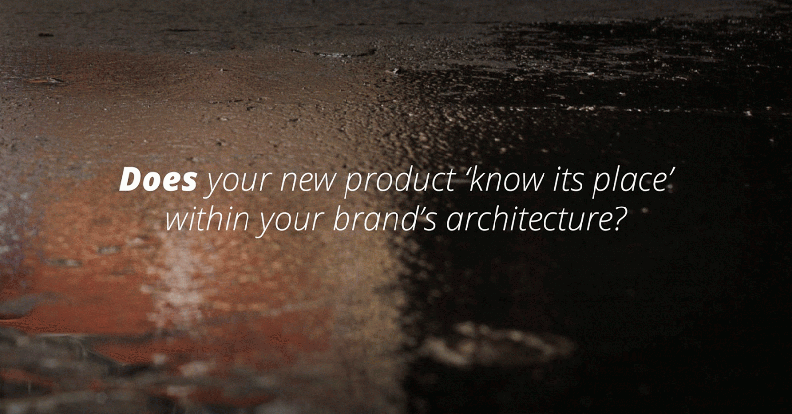 Does your new product know its place within your brand's architecture