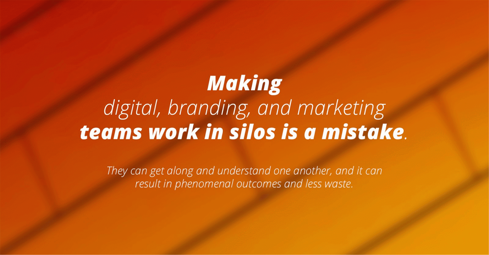 Making teams work in a silo is a mistake