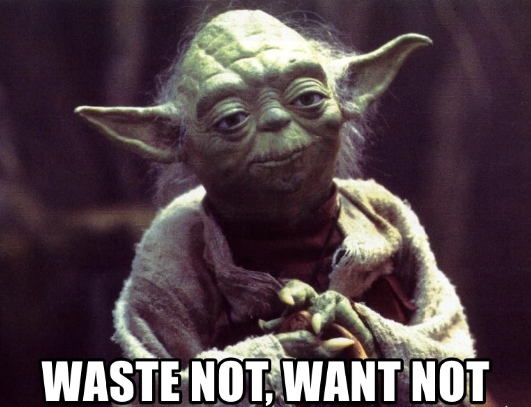 Image showing Star Wars character Yoda with text saying - Waste not, want not