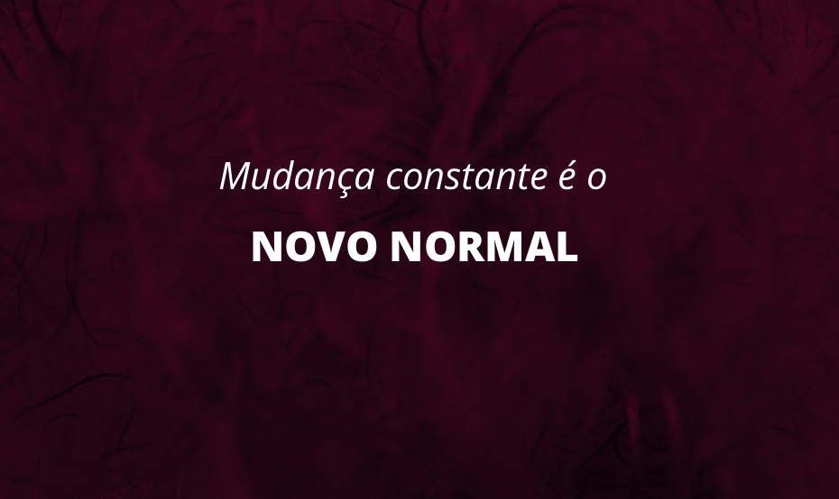 Mudança constante é o novo normal