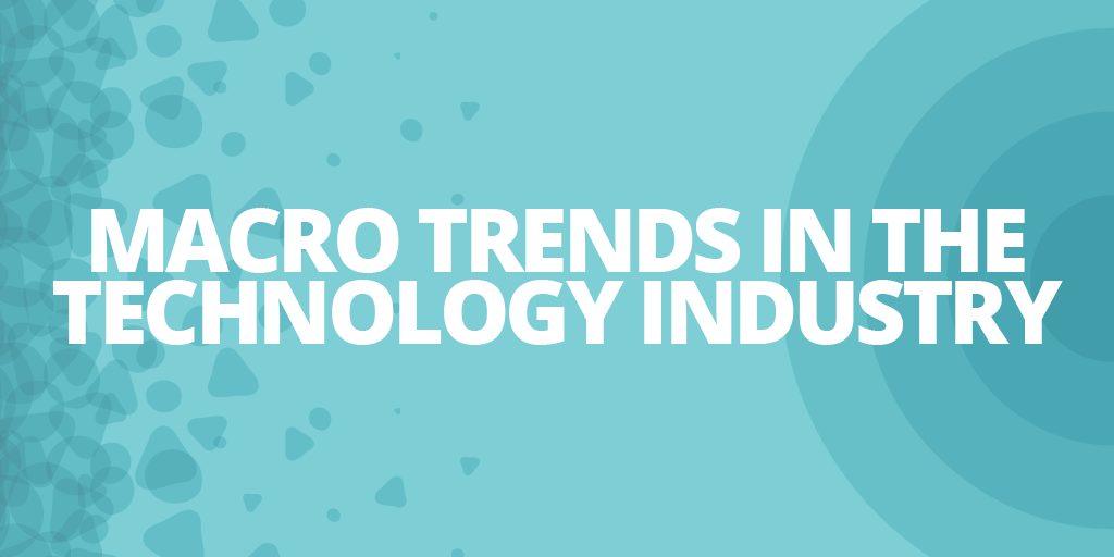 Macro Trends in the Technology Industry