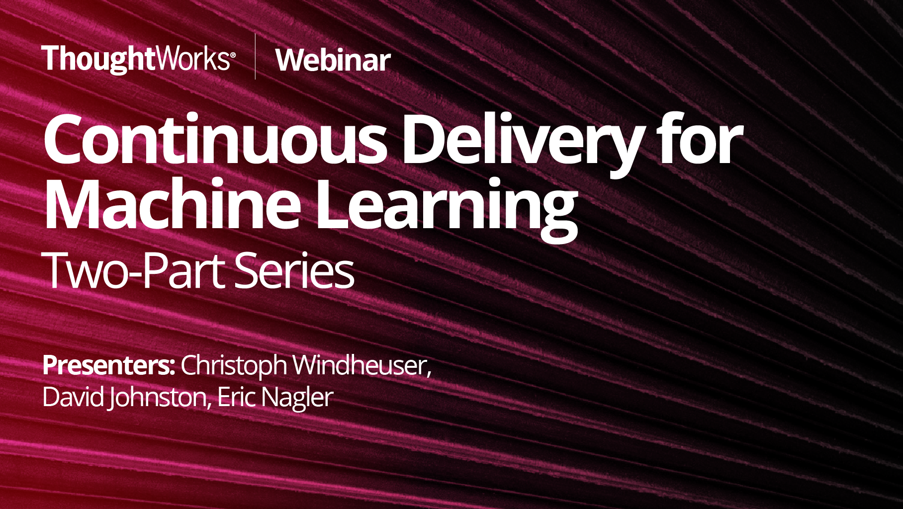 Continuous Delivery for Machine Learning (CD4ML) Webinar Series ...