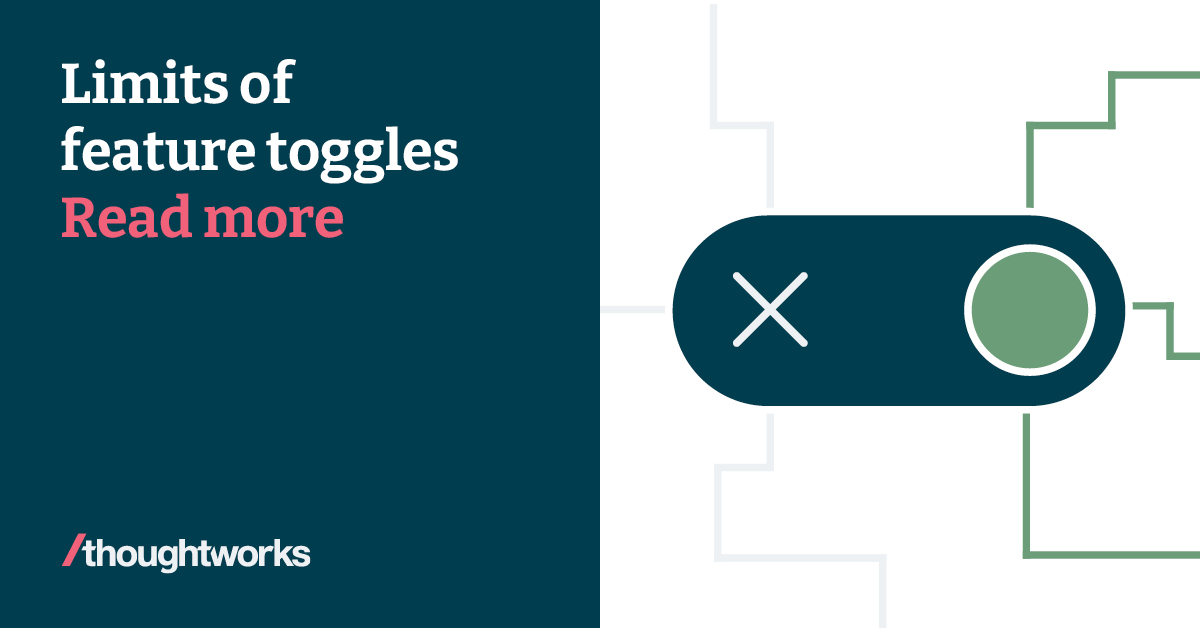 Limits of feature toggles (Part two) Thoughtworks Limits of feature toggles (Part two) Thoughtworks