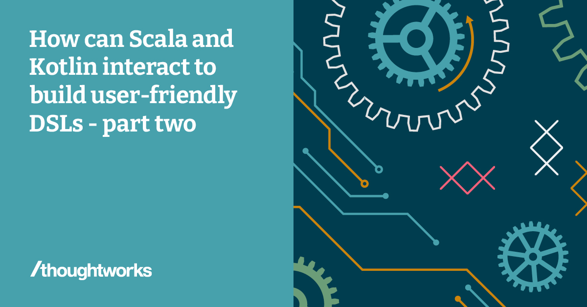 How can Scala and Kotlin interact to build user-friendly DSLs (part two ...