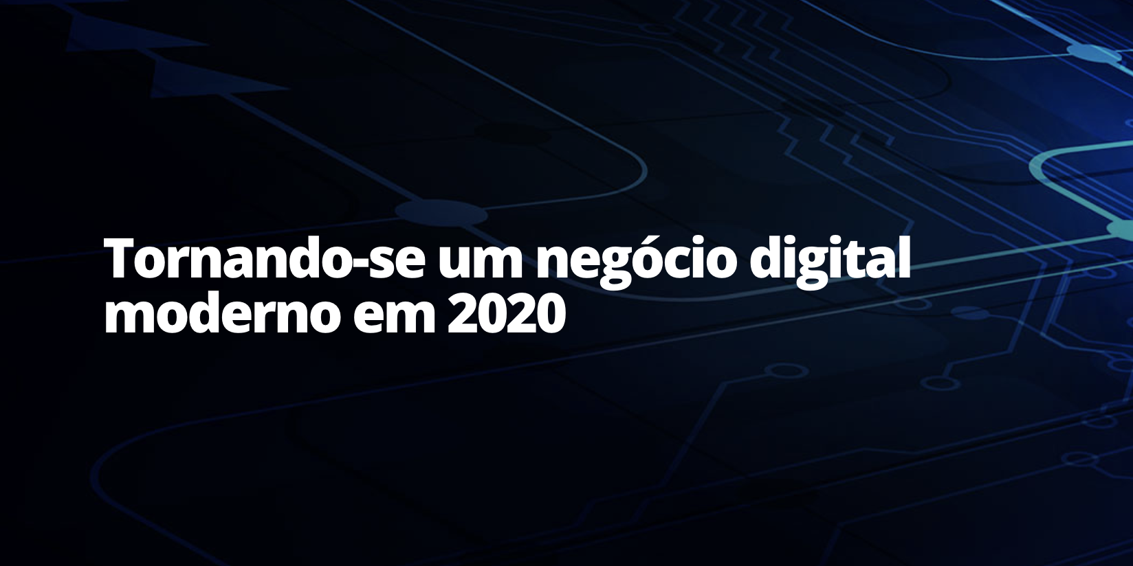 Tornando-se um negócio digital moderno em 2020 | Perspectives ...