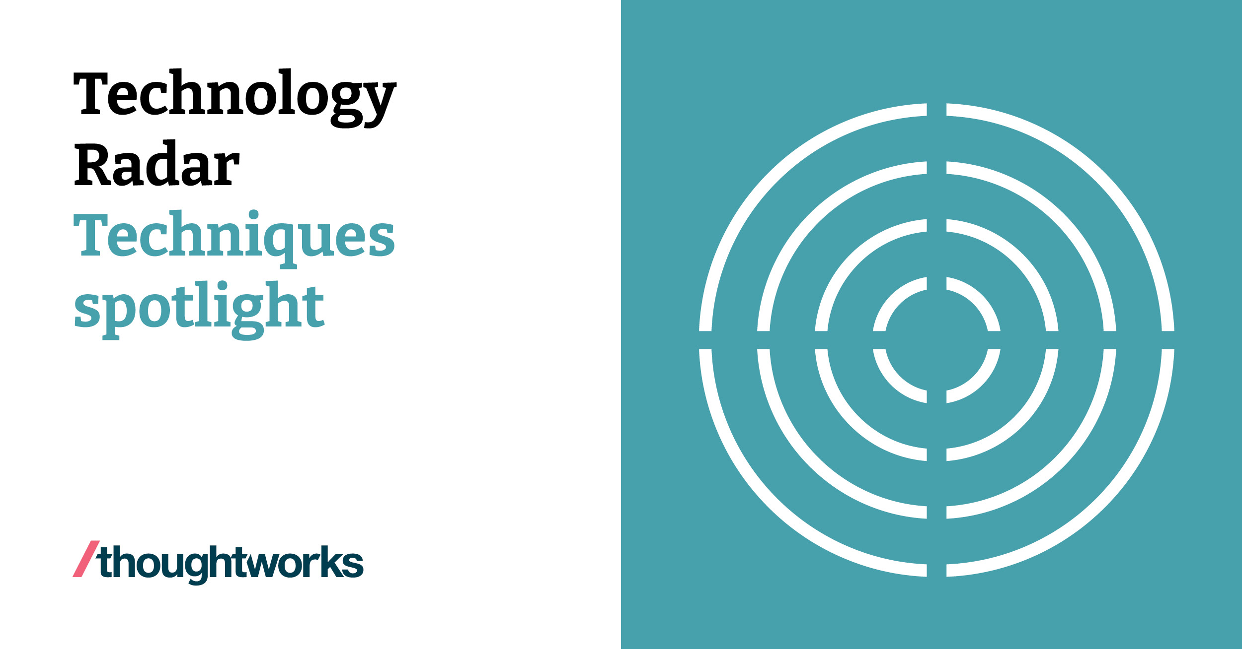 Techniques spotlight Thoughtworks