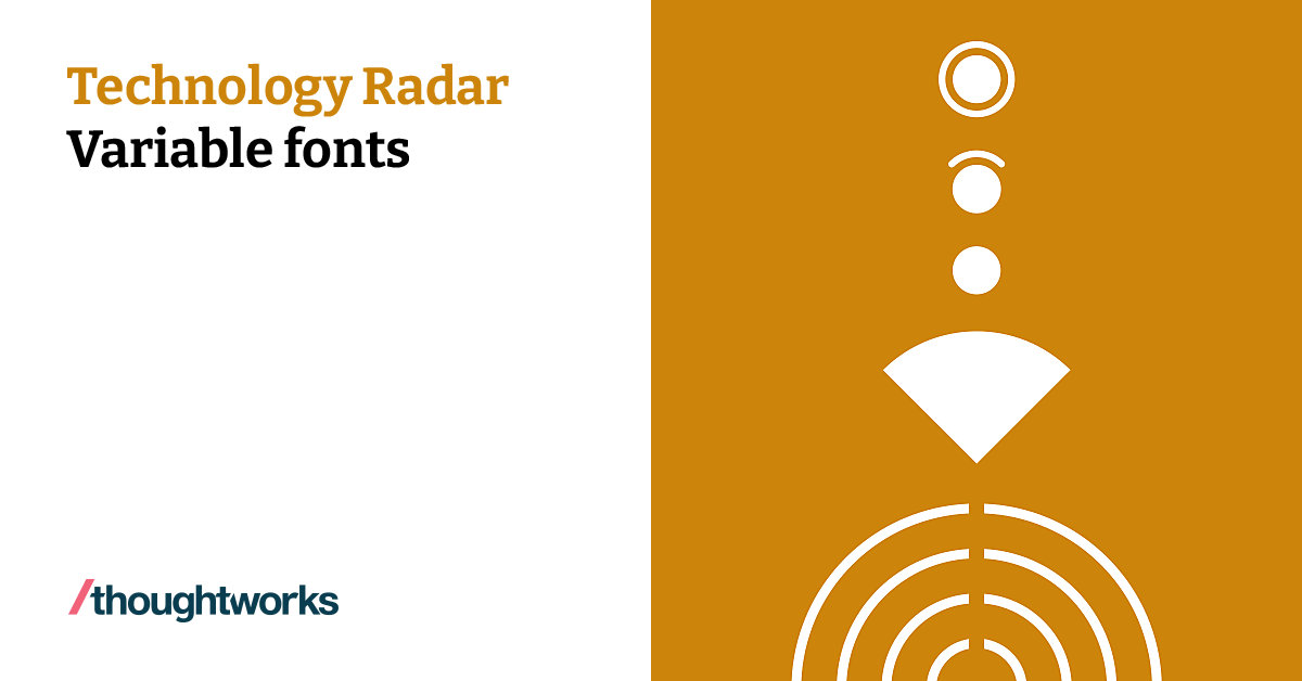 Variable Font Technology Variable fonts | Technology Radar | Thoughtworks Germany