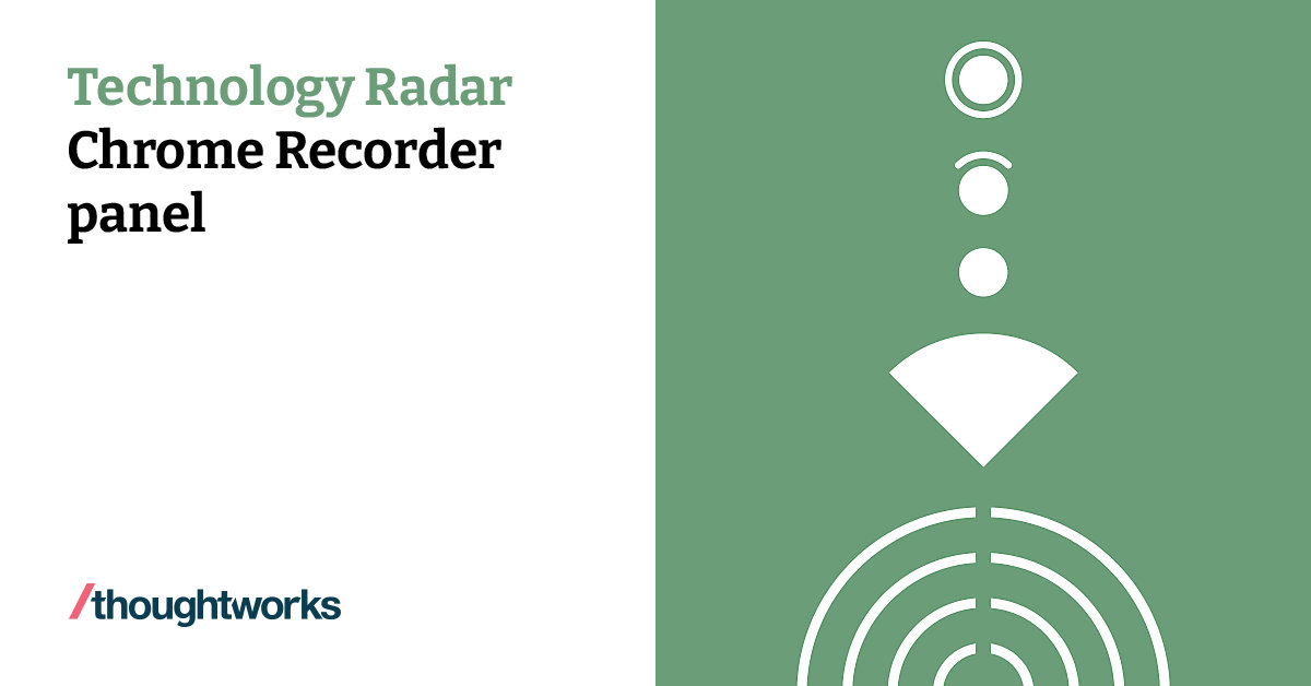 Chrome Recorder panel | Technology Radar | Thoughtworks Germany