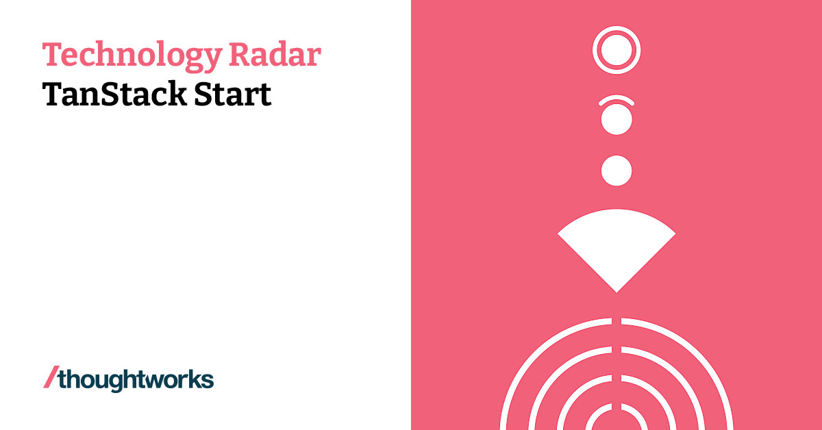 TanStack Start | Technology Radar | Thoughtworks Australia