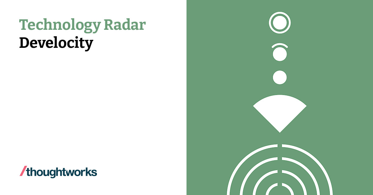Develocity | Technology Radar | Thoughtworks Australia
