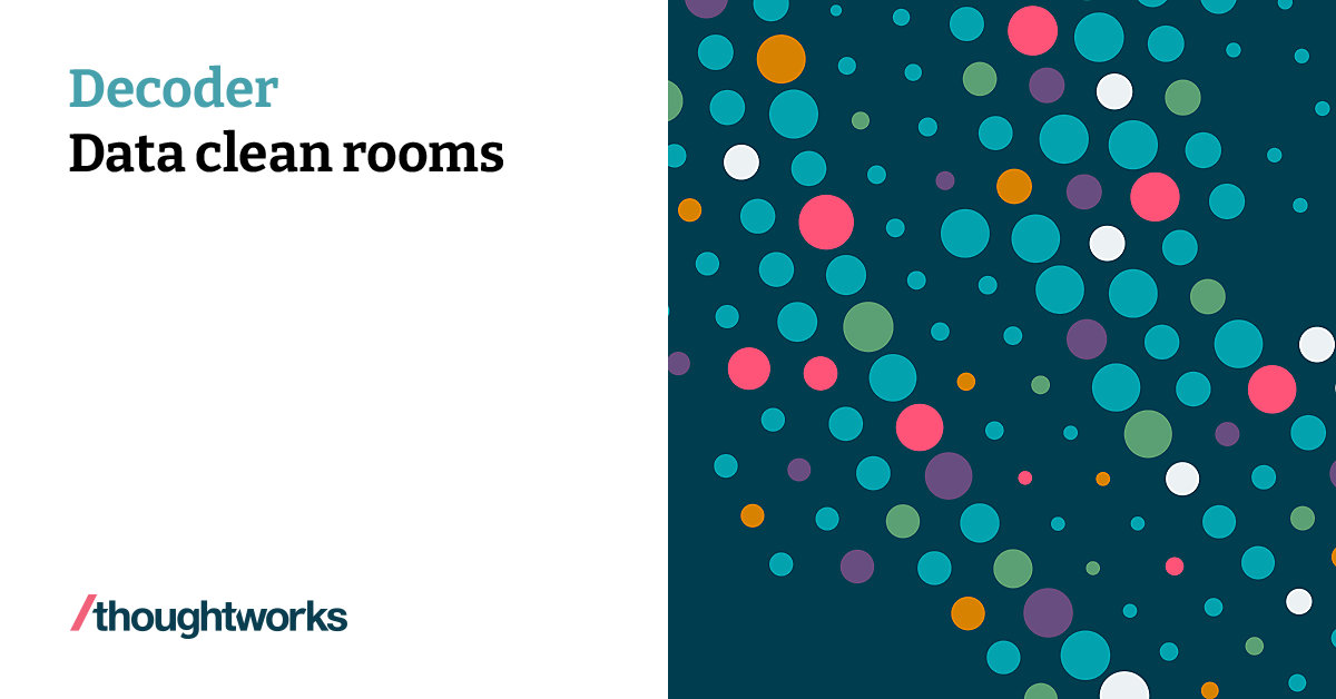 Data clean rooms | Thoughtworks United Kingdom
