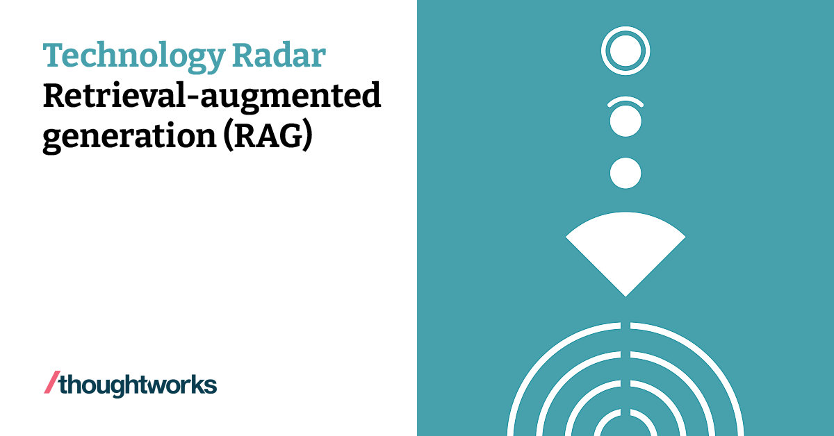 Retrieval-augmented generation (RAG) | Technology Radar | Thoughtworks ...