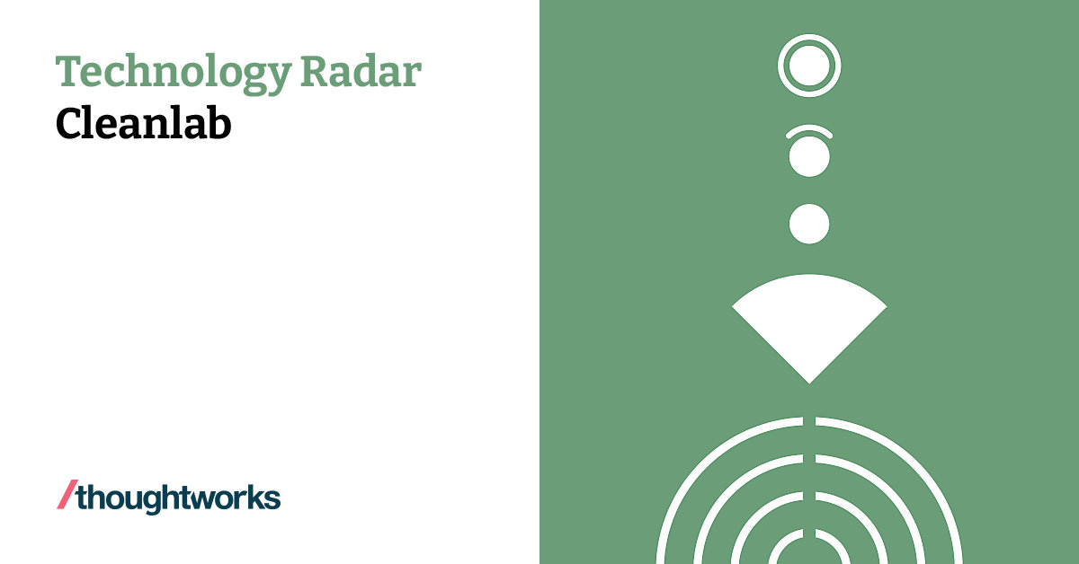 Tech Lab Clean Cleanlab | Technology Radar | Thoughtworks India