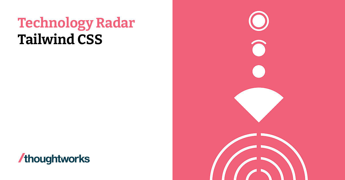Tailwind CSS | Technology Radar | Thoughtworks United States