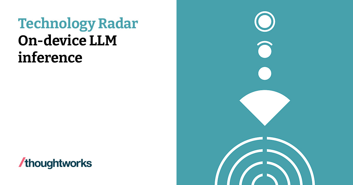 On-device LLM inference | Technology Radar | Thoughtworks United States