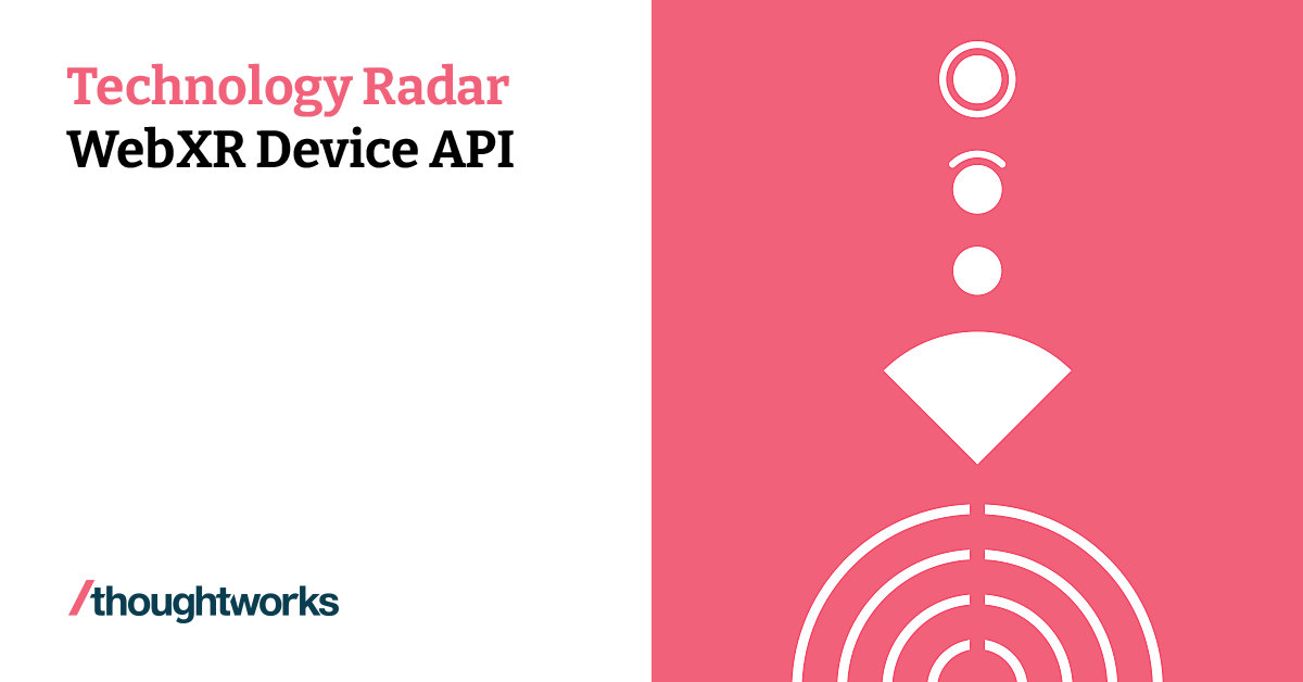 WebXR Device API | Technology Radar | Thoughtworks