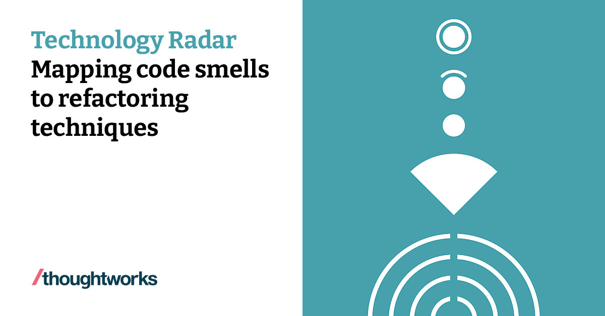 Mapping code smells to refactoring techniques | Technology Radar ...