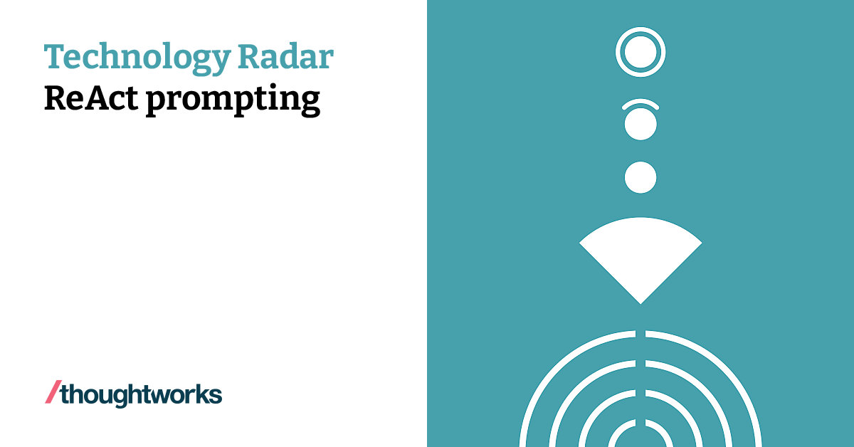 ReAct prompting | Technology Radar | Thoughtworks