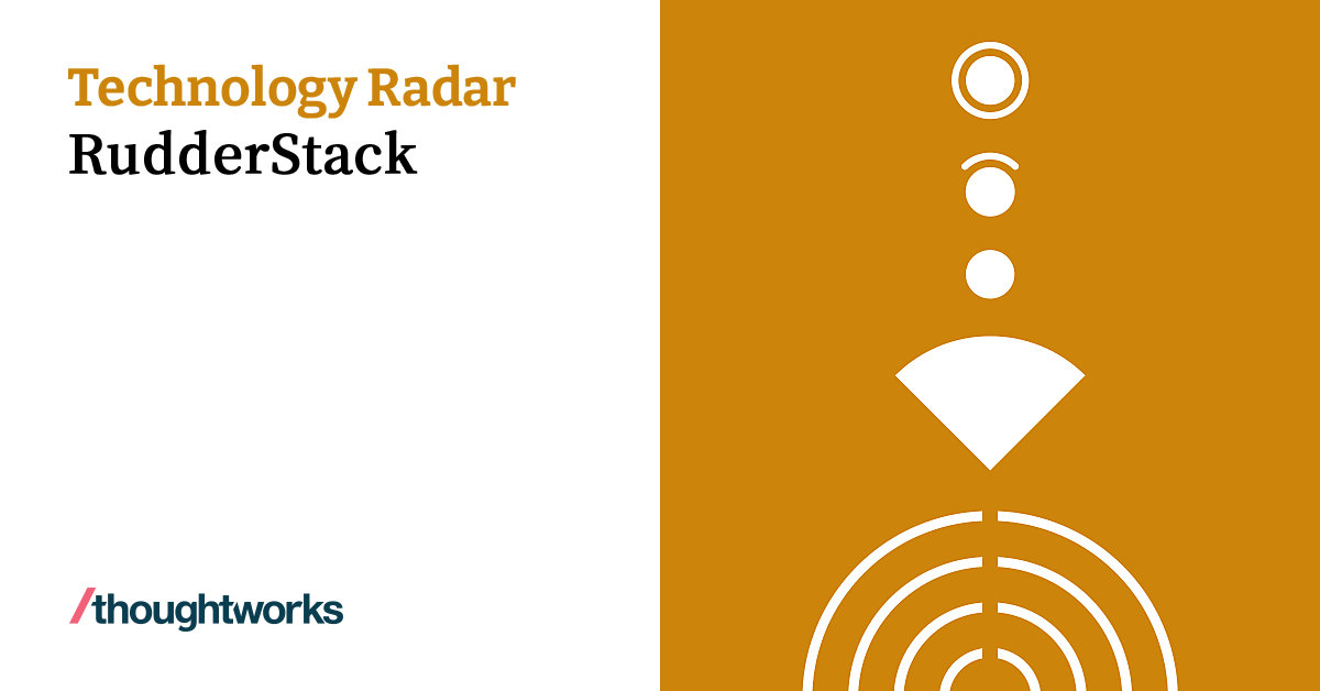 RudderStack | Technology Radar | Thoughtworks China