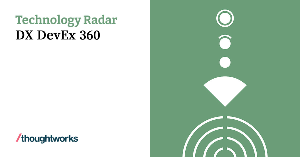 DX DevEx 360 | Technology Radar | Thoughtworks China