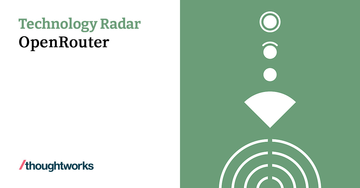 OpenRouter | Technology Radar | Thoughtworks China