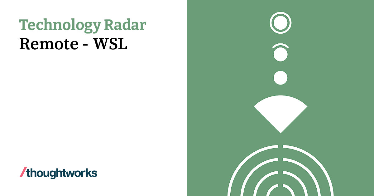 Wls Remote Remote - WSL | Technology Radar | Thoughtworks China