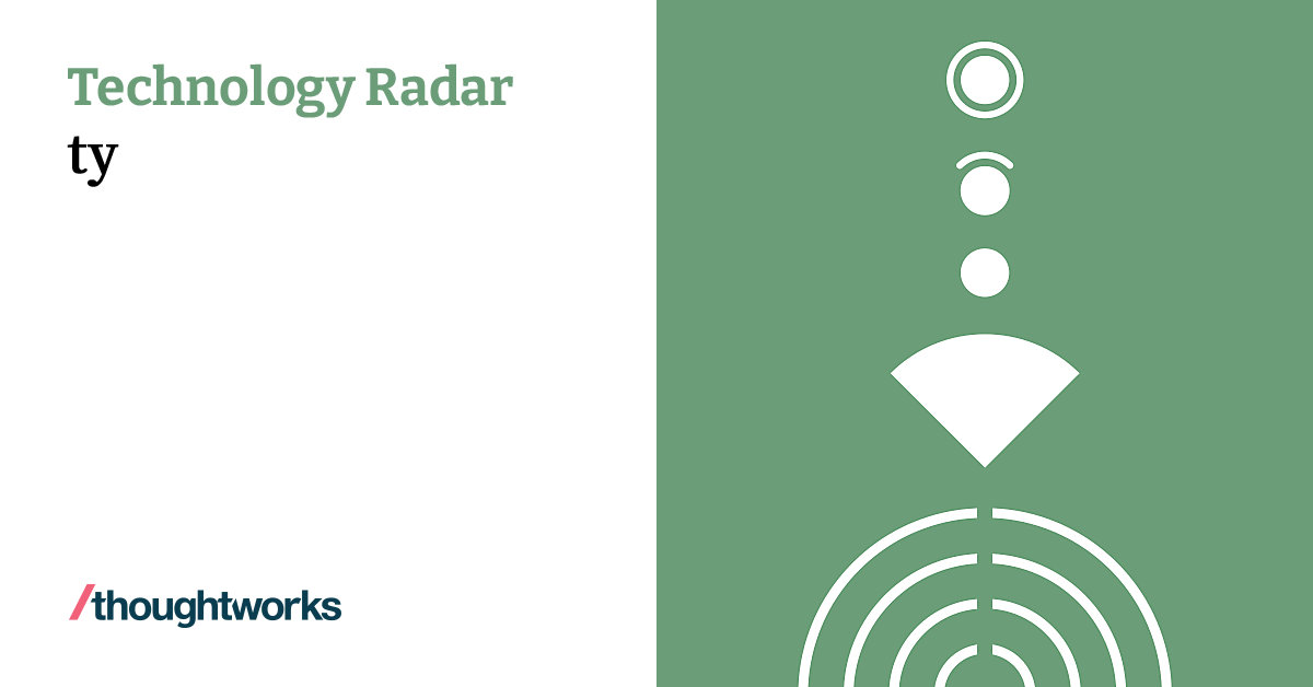 ty | Technology Radar | Thoughtworks China